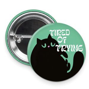 3/$12 Black Cat Mint Pinback Button 1.5 inch Tired of Trying